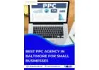 Best PPC Agency in Baltimore for Small Businesses