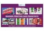 Top-quality banner printing San Francisco significantly impacts the business's brand expansion