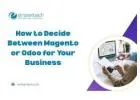 How to Decide Between Magento or Odoo for Your Business ?