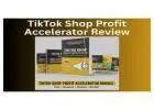 TikTok Shop Profit Accelerator Review– Fastest Way to Grow Profits