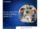 Expert EVV Medical Billing for Clean, Error-Free Claims