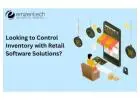Looking to Control Inventory with Retail Software Solutions?