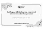 Nachfolge und Digitalisierung meistern mit Unternehmensberatung in Kassel