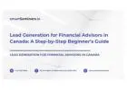 Lead Generation for Financial Advisors in Canada: A Step-by-Step Beginner’s Guide
