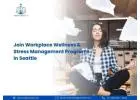 Join Workplace Wellness & Stress Management Programs in Seattle