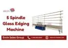 5 Spindle Glass Edging Machine | Ervin Sales Group USA | Glass Machinery