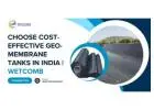 Choose Cost-Effective Geo-Membrane Tanks in India | Wetcomb