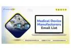 Invest In a verified Medical Device Manufacturers Email List marketing data