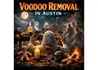 Powerful Solutions for Voodoo Removal in Austin