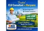 Reliable CLU Consultant in Haryana for Smooth Land Use Approvals