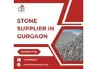 Reliable Stone Supplier in Gurgaon for Quality Construction Materials