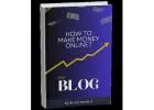HOW TO MAKE MONEY ONLINE WITH A BLOG! E-books