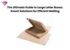 The Ultimate Guide to Large Letter Boxes: Smart Solutions for Efficient Mailing