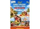 Best Family Holiday Package in India at Affordable Prices