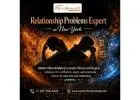 Relationship Problems Expert in New York | Get Your Love Back in New York