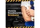 Arranging Our Mobile Roadworthy Brisbane Service Without Worry