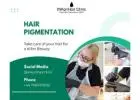 Hair Pigmentation Treatment: A Modern Solution for Natural Hair Restoration