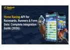 Complete Horse Racing API Integration Guide 2026 – Racecards, Runners & Form Data