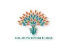 The Montessori House – Nurturing Early Childhood Learning