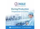 During Production Inspection in China: Ensuring Quality at Every Stage