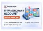 Accept Global IPTV Payments – Fast Approval, No Hassle