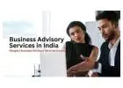 Business Advisory Services India – Expert Financial & Strategic Guidance