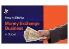 Money Exchange License in Dubai: Requirements, Cost & Process