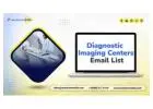 Secure a verified Diagnostic Imaging Centers Email List contact database