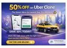 50% Off on Uber Clone – The Smart Move to Launch Your Taxi Business