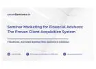 Seminar Marketing for Financial Advisors: The Proven Client Acquisition System