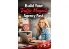 Build Your Traffic Magnet Agency Fast