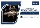 Professional Investigation Services in Malaysia