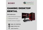 How to Get Gaming Desktop Rental in Riyadh Fast?
