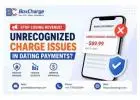 Unrecognized Charge Issues in Dating Payments? Read This