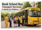 Book School Bus Transport Services in Noida for Children