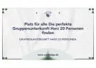 Platz für alle Die perfekte Gruppenunterkunft Harz 20 Personen finden