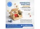 Domestic Shifting Services in Bangalore | Bangalore Packers and Movers