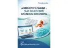 Antibiotics Online – Fast Relief from Bacterial Infections