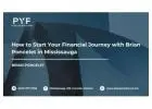 How to Start Your Financial Journey with Brian Poncelet in Mississauga