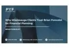 Why Mississauga Clients Trust Brian Poncelet for Financial Planning