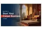 Carpet Trading Business in Dubai: Setup Costs, Benefits & Rules