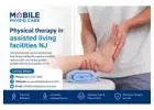 Physical therapy in assisted living facilities NJ