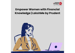 Empower Women with Financial Knowledge | LakshMe by Prudent -